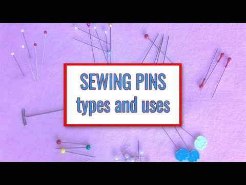 Types of sewing pins and their uses, how to choose the best pins for sewing